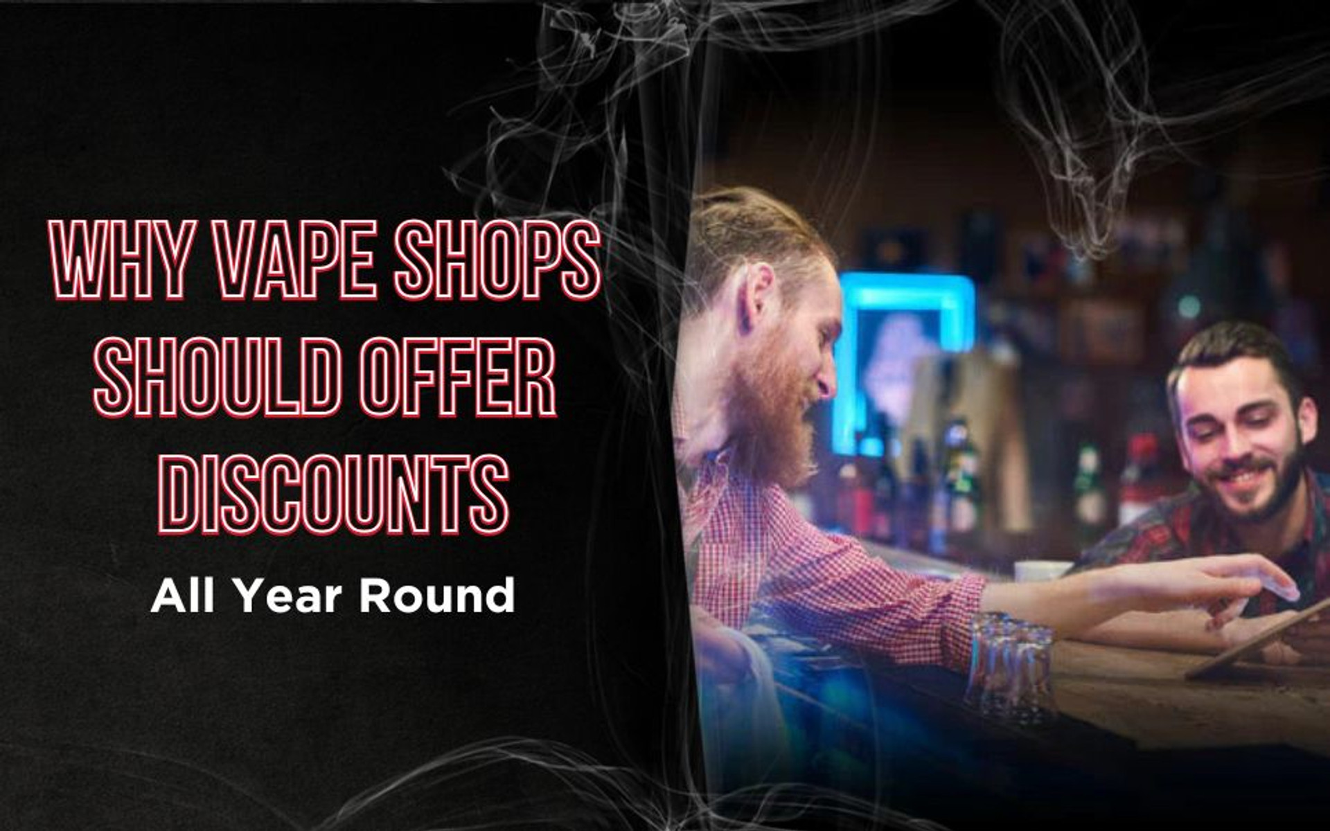 Why Vape Shops Should Offer Discounts All Year Round thumbnail image