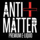 AntiMatter Premium E-Liquid