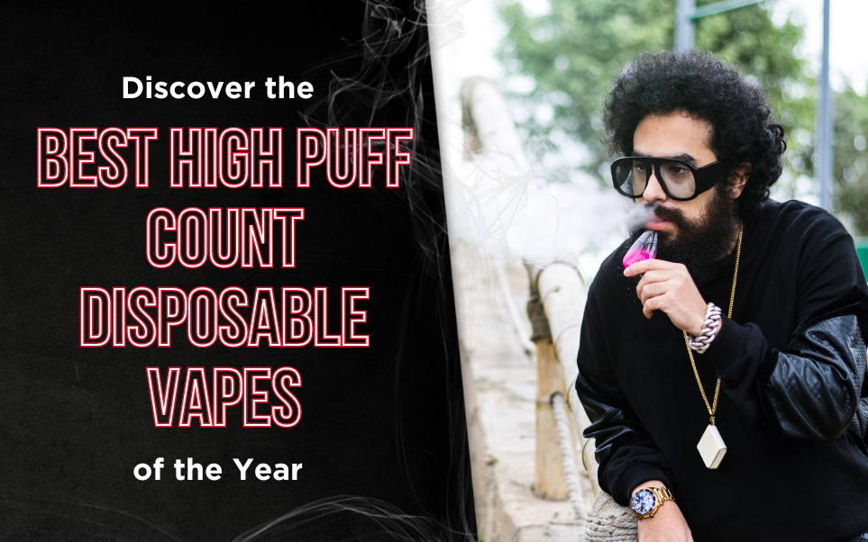 Discover the Best High Puff Count Disposable Vapes of the Year - VapeRanger