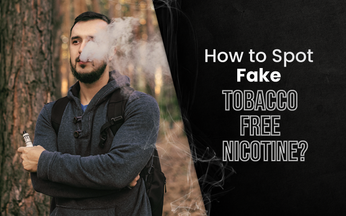 what's in fake tobacco How to Spot Fake Tobacco Free Nicotine