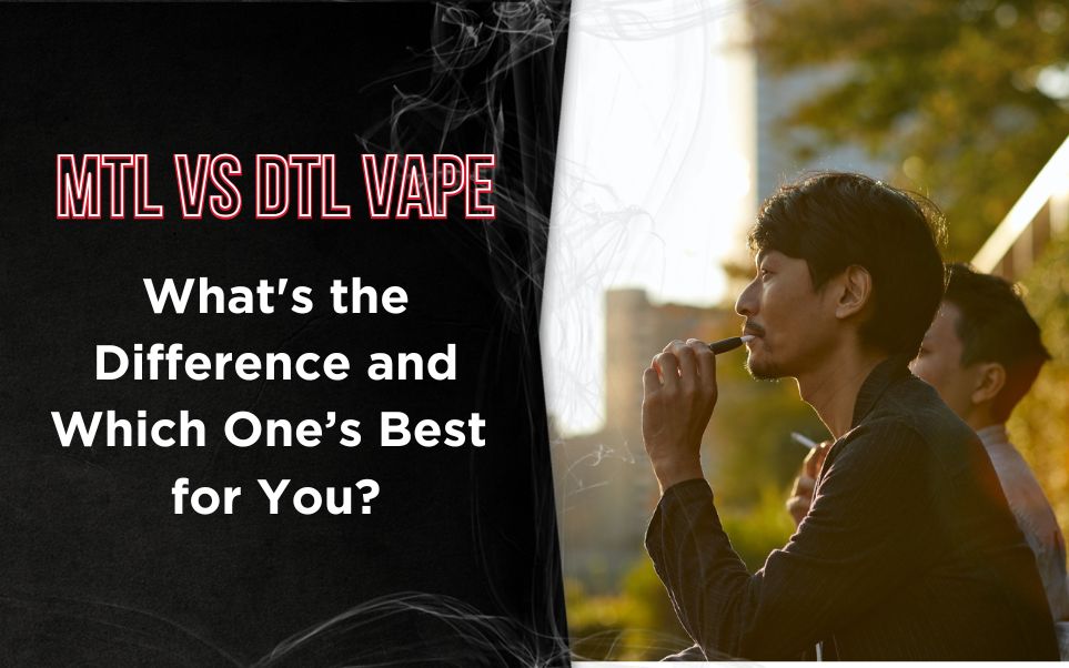 dtl vape bedeutung MTL vs DTL Vape: What's the Real Difference and Which Is Better?