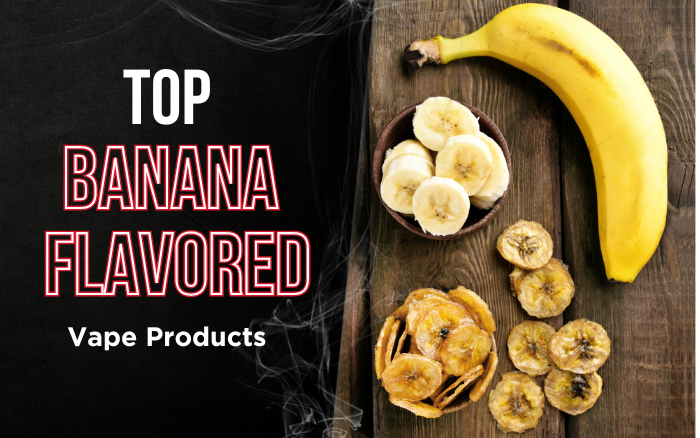 Top Banana Flavored Vape Products - VapeRanger
