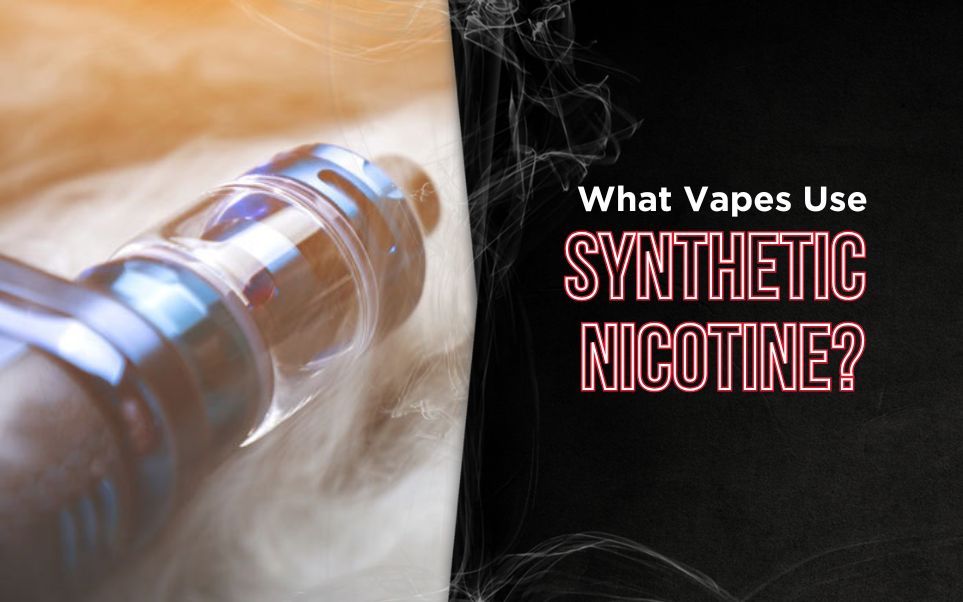 vape flavores What Vapes Use Synthetic Nicotine?