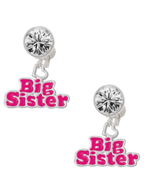 Silver Plated Hot Pink ''Big Sister'' with Heart - Crystal Clip on Earrings: Color Choice - Red, Green, Blue, Purple, Pink, Clear, Black