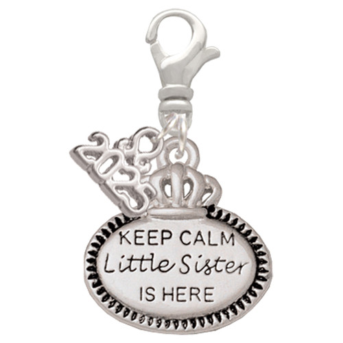 Keep Calm Little Sister is Here - Silver Plated Clip on Charm with Mini Year 2025: Year to Remember Jewelry Gift - Celebrations