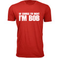 Men’s “Of Course I’m Right I’m Bob” Funny T-Shirt product image