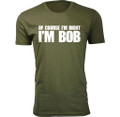 Men’s “Of Course I’m Right I’m Bob” Funny T-Shirt product image