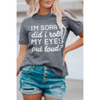 Kennedi 'I'm Sorry Did I Roll My Eyes Out Loud' T-Shirt product image