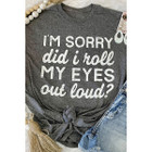 Kennedi 'I'm Sorry Did I Roll My Eyes Out Loud' T-Shirt product image