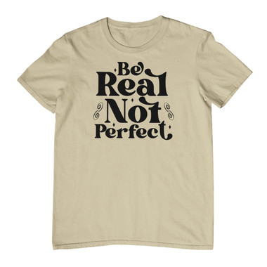 Be Real, Not Perfect - Graphic Tee product image