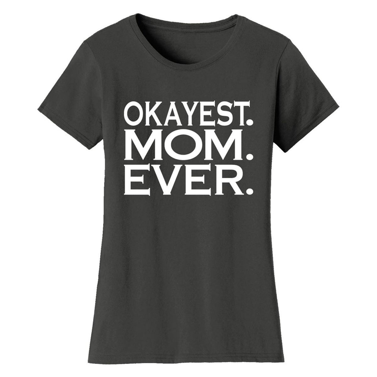Women’s ‘Okayest’ Mother Daughter Family T-Shirt - Women's Okayest Family Ever T-shirts - MOM - Charcoal / 2XL