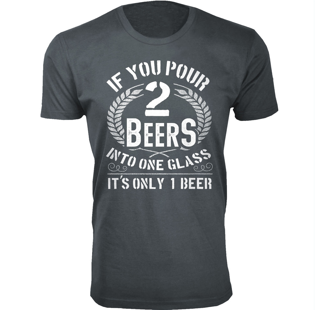 Men's Bacon and Beer Humor T-shirts - Men's Awesome Beer Joke T-shirts - If You Pour 2 Beers into One Glass - Charcoal / XL