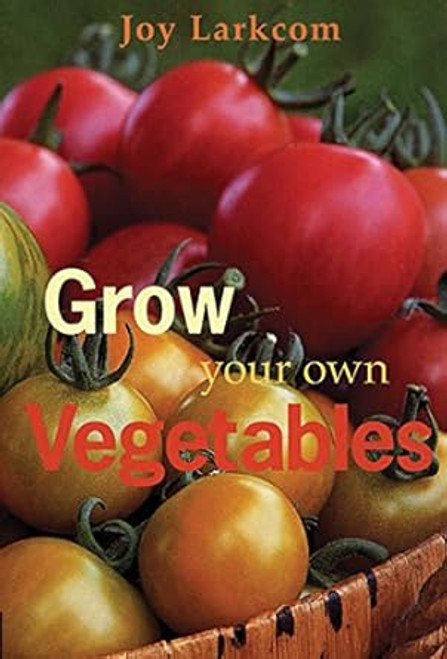 (eBook PDF) Grow Your Own Vegetables (eBook PDF) Grow Your Own Vegetables