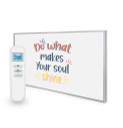 595x995 Do What Makes Your Soul Shine Quote Nexus Wi-Fi Infrared Heating Panel 580W - Electric Wall Panel Heater