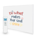 995x1195 Do What Makes Your Soul Shine Quote Nexus Wi-Fi Infrared Heating Panel 1200W - Electric Wall Panel Heater
