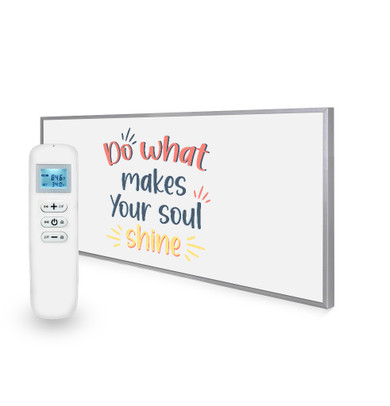 595x1195 Do What Makes Your Soul Shine Quote Nexus Wi-Fi Infrared Heating Panel 700W - Electric Wall Panel Heater