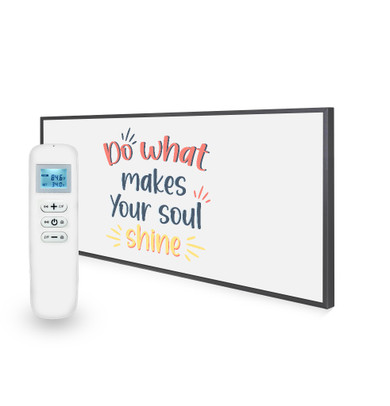 595x1195 Do What Makes Your Soul Shine Quote Nexus Wi-Fi Infrared Heating Panel 700W - Electric Wall Panel Heater