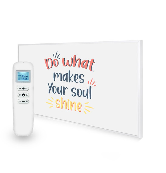 595x995 Do What Makes Your Soul Shine Quote Nexus Wi-Fi Infrared Heating Panel 580W - Electric Wall Panel Heater