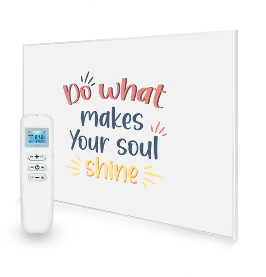 995x1195 Do What Makes Your Soul Shine Quote Nexus Wi-Fi Infrared Heating Panel 1200W - Electric Wall Panel Heater