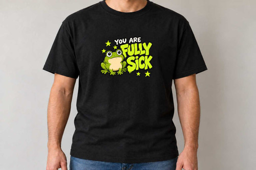 Fully Sick - Cute Frog Bold T-Shirt Chaos You Can Wear