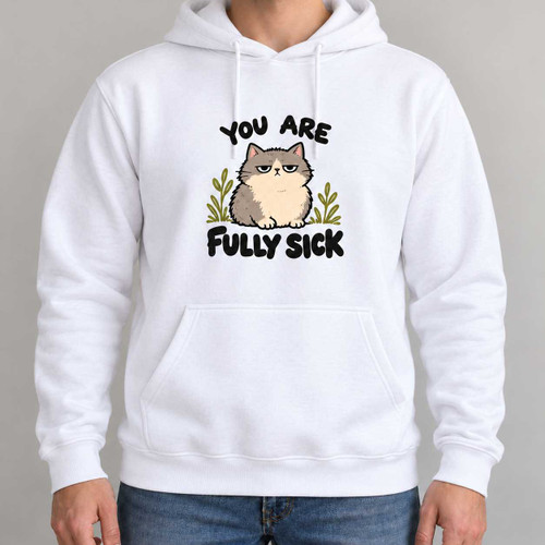 Fully Sick - Cute Cat Deadpan Hoodie Chaos You Can Wear