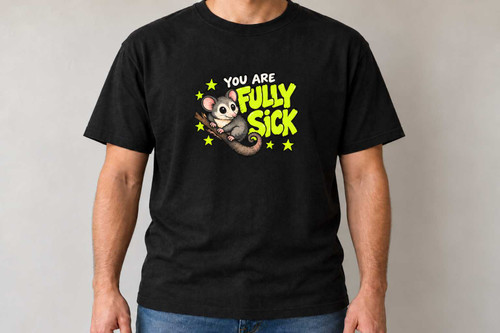 Fully Sick - Cute Possum Bold T-Shirt Chaos You Can Wear