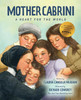 Mother Cabrini - A Heart for the World
