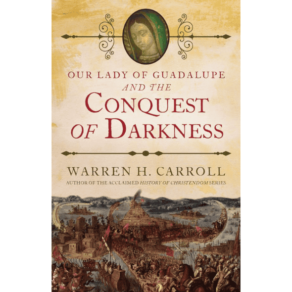 Our Lady of Guadalupe And the Conquest of Darkness