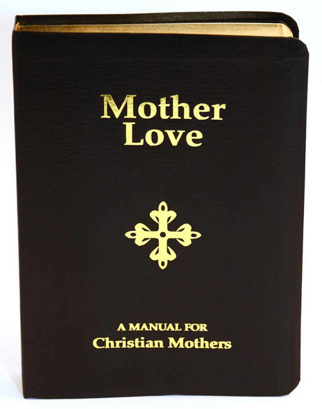 Mother Love : A Manual for Christian Mothers