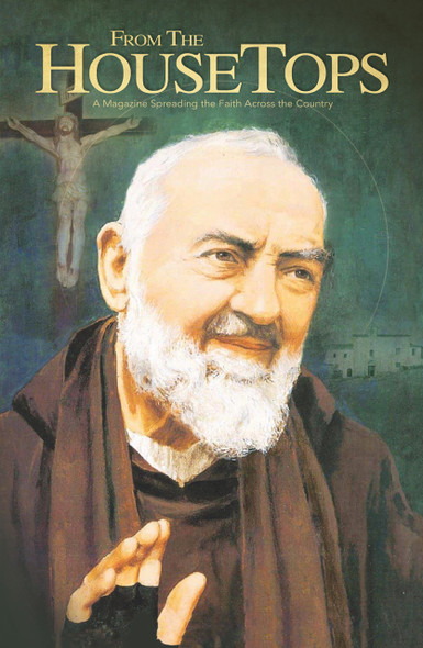 Saint Padre Pio – From the Housetops Magazine