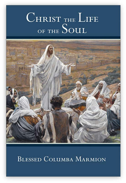 Christ the Life of the Soul by Blessed Columba Marmion