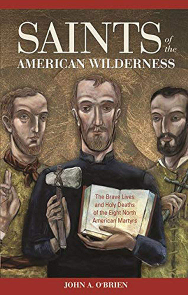 Saints of the American Wilderness by John A. O'Brien