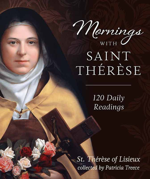 Mornings with Saint Therese. 120 Daily Readings