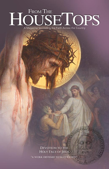 Devotion to the Holy Face of Jesus – From the Housetops Magazine