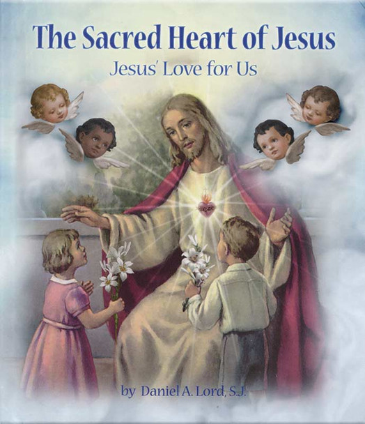 The Sacred Heart of Jesus : Jesus' Love for Us
By Daniel A. Lord SJ