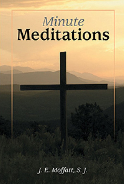 Minute Meditations by J. E. Moffatt, SJ
