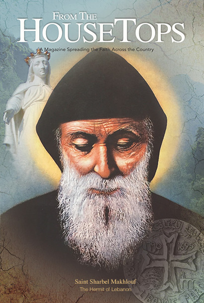 Saint Sharbel Makhlouf – From the Housetops Magazine