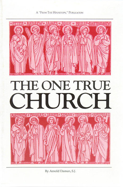 The One True Church by Arnold Damen, SJ
