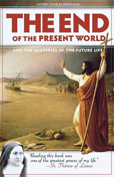 The End of the Present World and the Mysteries of the Future Life by Fr. Arminjon