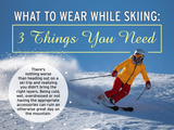 What to Wear While Skiing: 3 Things You Need