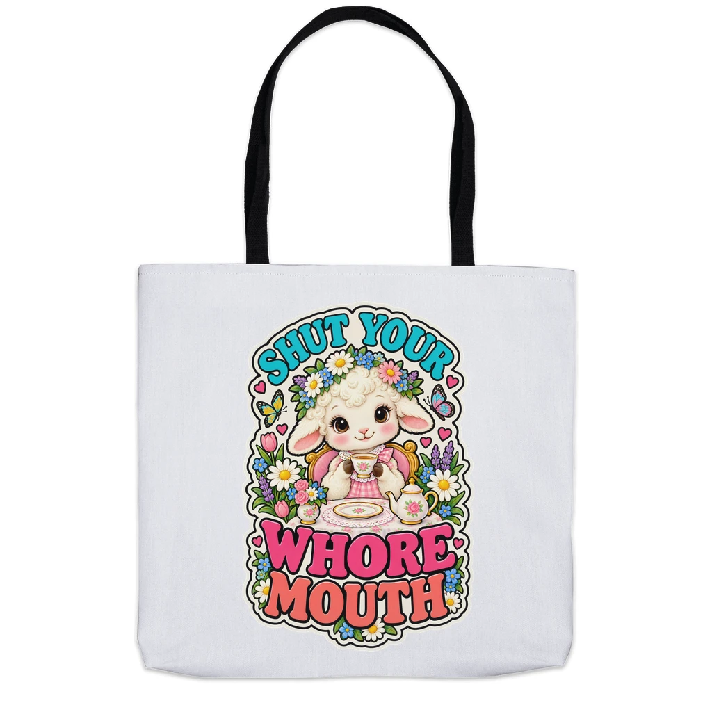 Shut Your Whore Mouth Tote Bag
