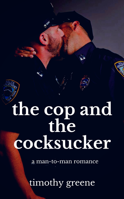 The Cop and the Cocksucker - A Man-to-Man Romance