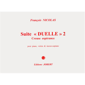 NICOLAS FRANCOIS - SUITE DUELLE 2 - CREUSE ESPERANCE - MEZZO, VIOLON ET PIANO