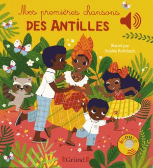 ROHRBACH SOPHIE - MES PREMIERES CHANSONS DES ANTILLES - LIVRE