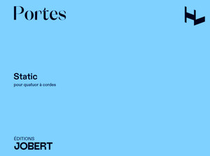 Portes Vincent - Static pour quatuor à cordes et électronique - Conducteur
