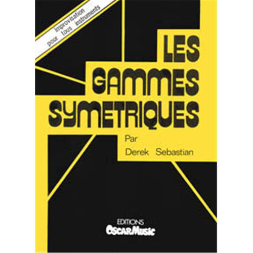 SEBASTIAN DEREK - GAMMES SYMETRIQUES - POUR TOUS LES INSTRUMENTS