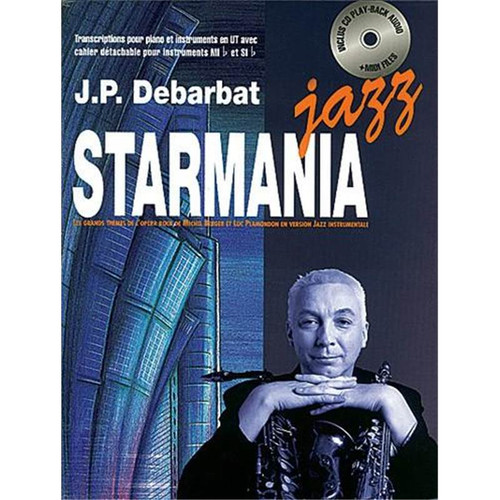 DEBARBAT J.P. - STARMANIA JAZZ POUR TOUS INSTRUMENTS DO, MIB ET SIB + CD