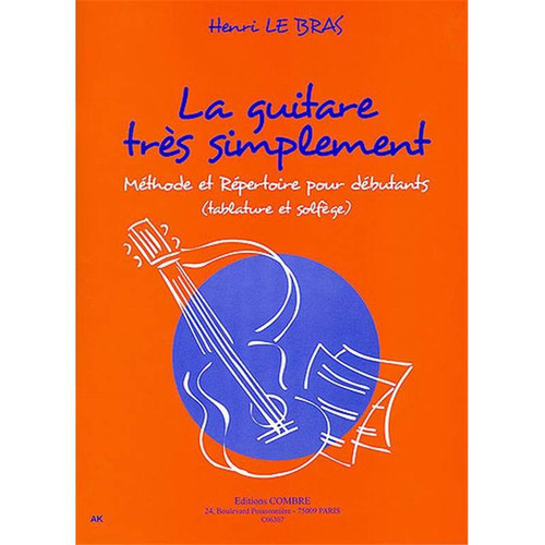 LE BRAS HENRI - LA GUITARE TRES SIMPLEMENT METHODE ET REPERTOIRE