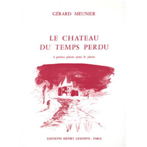 MEUNIER GERARD - CHA¢TEAU DU TEMPS PERDU - PIANO