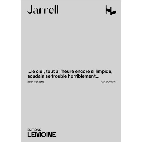 Jarrell Michael - ...le Ciel Tout A  L'heure Encore Si Limpide Soudain Se Trouble Horr - Orch (cond)